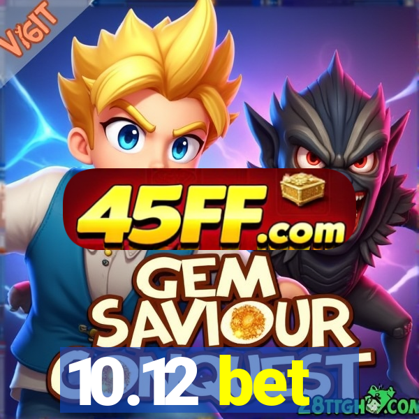 10.12 bet